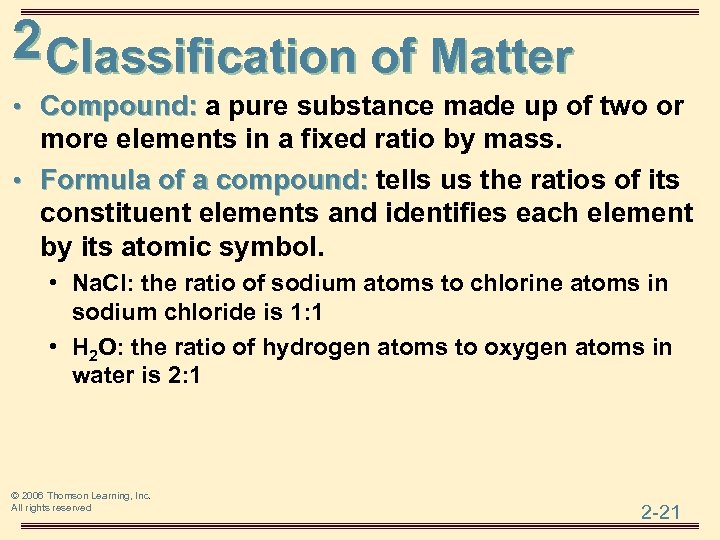 2 Classification of Matter • Compound: a pure substance made up of two or