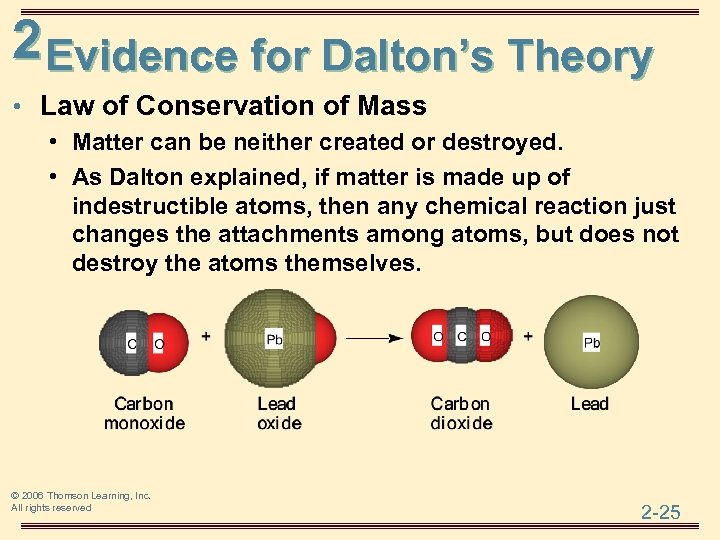 2 Evidence for Dalton’s Theory • Law of Conservation of Mass • Matter can