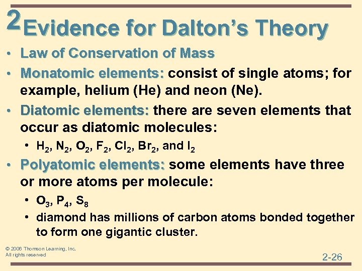 2 Evidence for Dalton’s Theory • Law of Conservation of Mass • Monatomic elements: