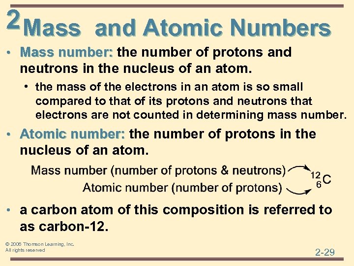 2 Mass and Atomic Numbers • Mass number: the number of protons and neutrons