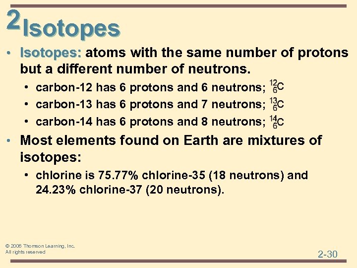 2 Isotopes • Isotopes: atoms with the same number of protons but a different