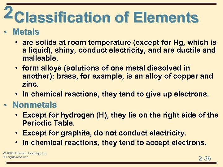 2 Classification of Elements • Metals • are solids at room temperature (except for