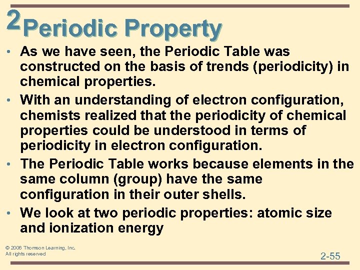 2 Periodic Property • As we have seen, the Periodic Table was constructed on