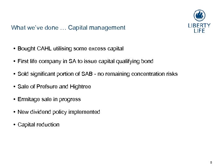 What we’ve done … Capital management • Bought CAHL utilising some excess capital •
