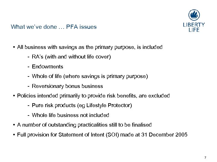 What we’ve done … PFA issues • All business with savings as the primary