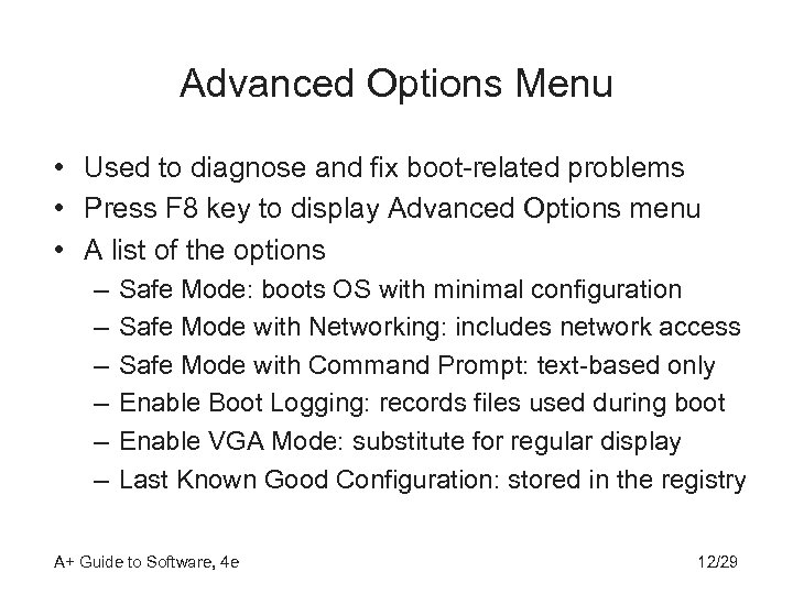 Advanced Options Menu • Used to diagnose and fix boot-related problems • Press F