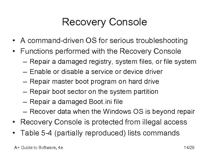 Recovery Console • A command-driven OS for serious troubleshooting • Functions performed with the