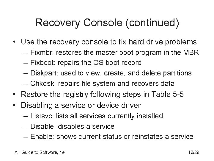 Recovery Console (continued) • Use the recovery console to fix hard drive problems –