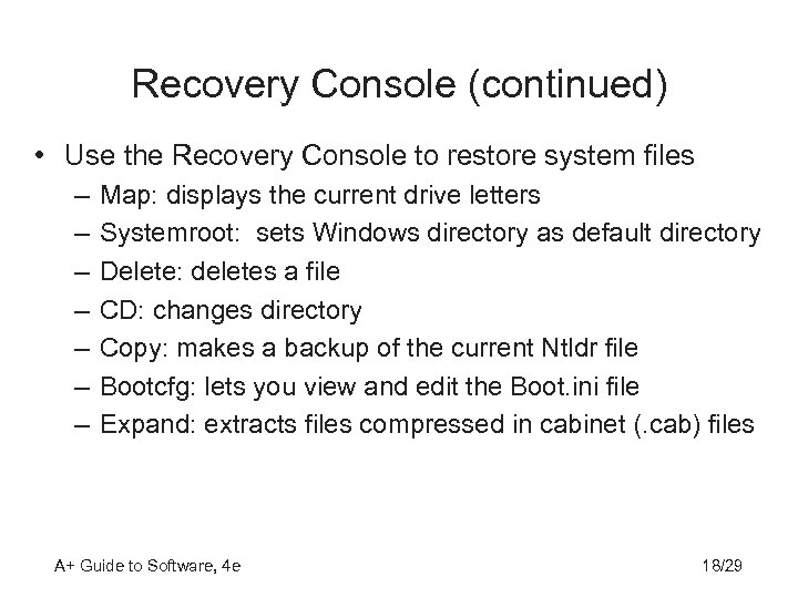 Recovery Console (continued) • Use the Recovery Console to restore system files – –