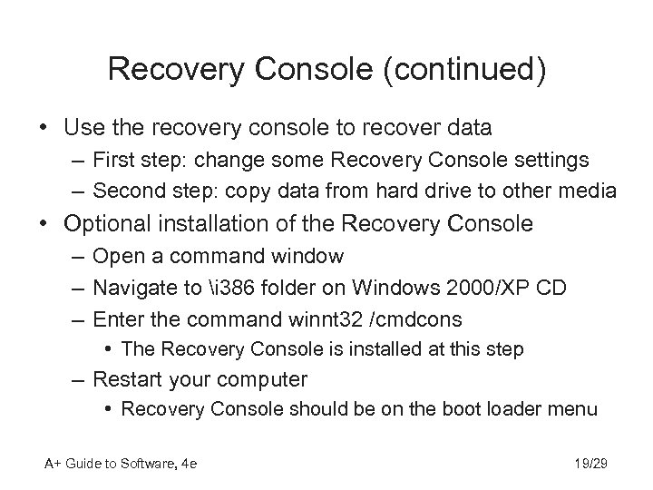 Recovery Console (continued) • Use the recovery console to recover data – First step: