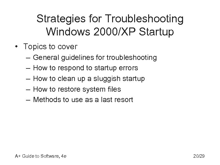 Strategies for Troubleshooting Windows 2000/XP Startup • Topics to cover – – – General