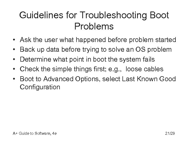 Guidelines for Troubleshooting Boot Problems • • • Ask the user what happened before