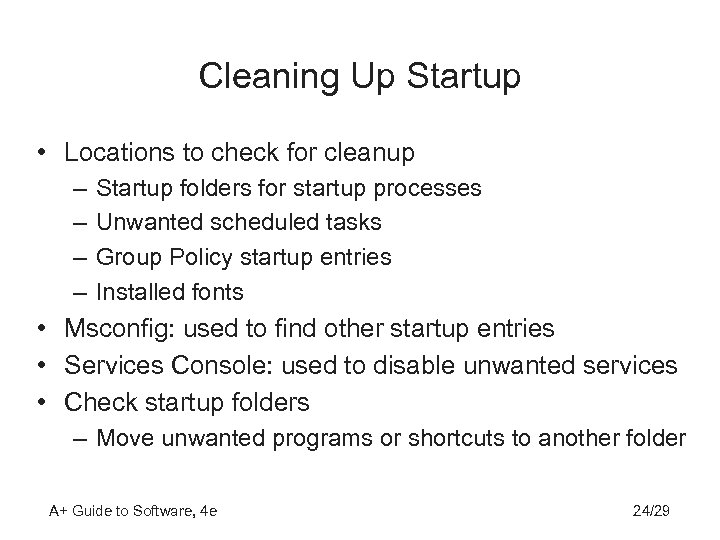 Cleaning Up Startup • Locations to check for cleanup – – Startup folders for