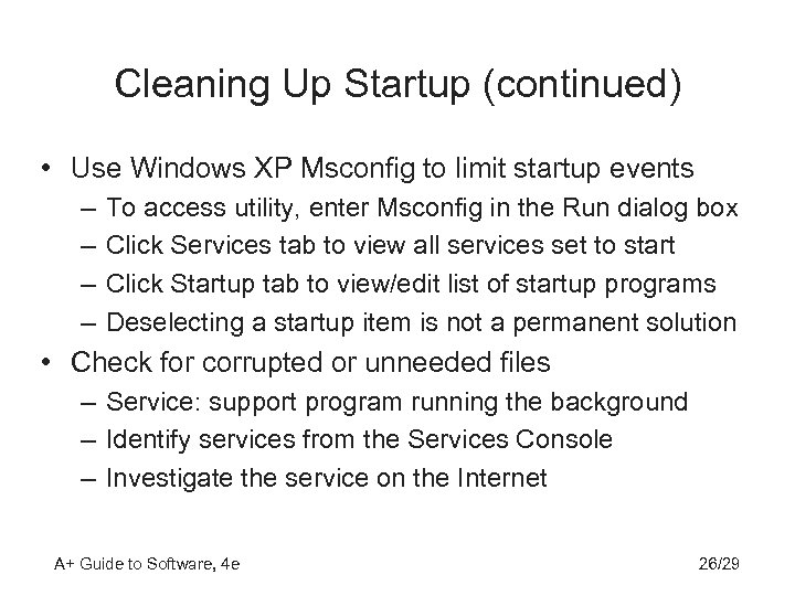 Cleaning Up Startup (continued) • Use Windows XP Msconfig to limit startup events –
