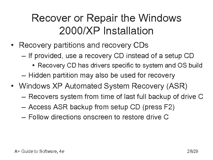 Recover or Repair the Windows 2000/XP Installation • Recovery partitions and recovery CDs –
