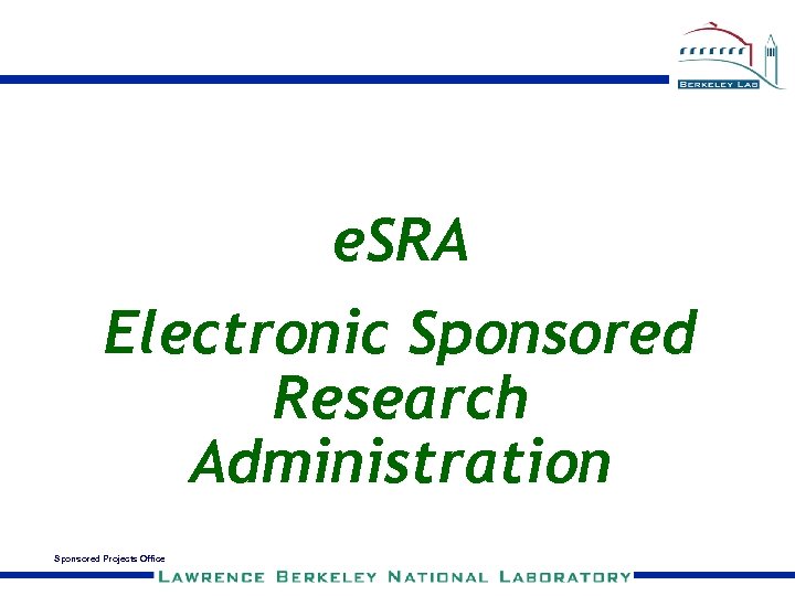 e. SRA Electronic Sponsored Research Administration Sponsored Projects Office 