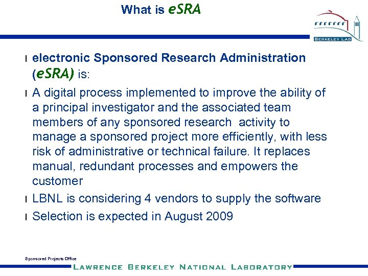 What is e. SRA l l electronic Sponsored Research Administration (e. SRA) is: A