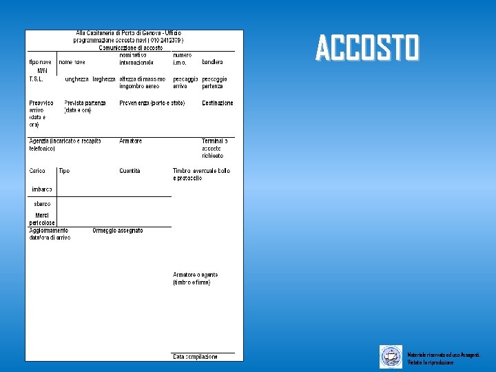 ACCOSTO Materiale riservato ad uso Assagenti. Vietata la riproduzione 