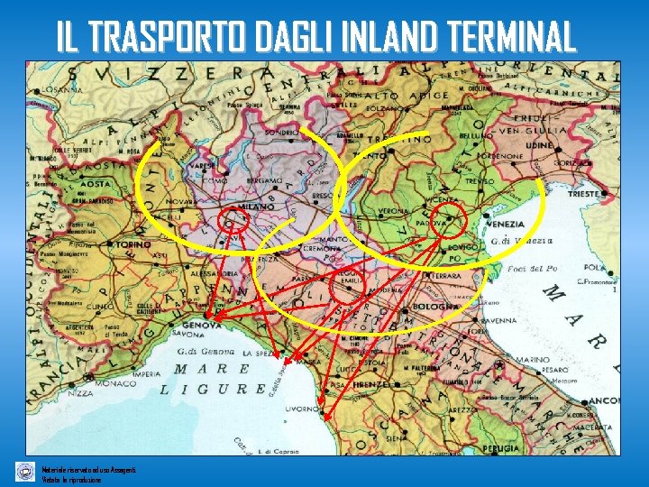IL TRASPORTO DAGLI INLAND TERMINAL Materiale riservato ad uso Assagenti. Vietata la riproduzione 