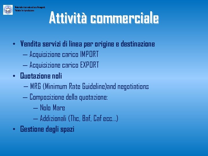 Materiale riservato ad uso Assagenti. Vietata la riproduzione Attività commerciale • Vendita servizi di
