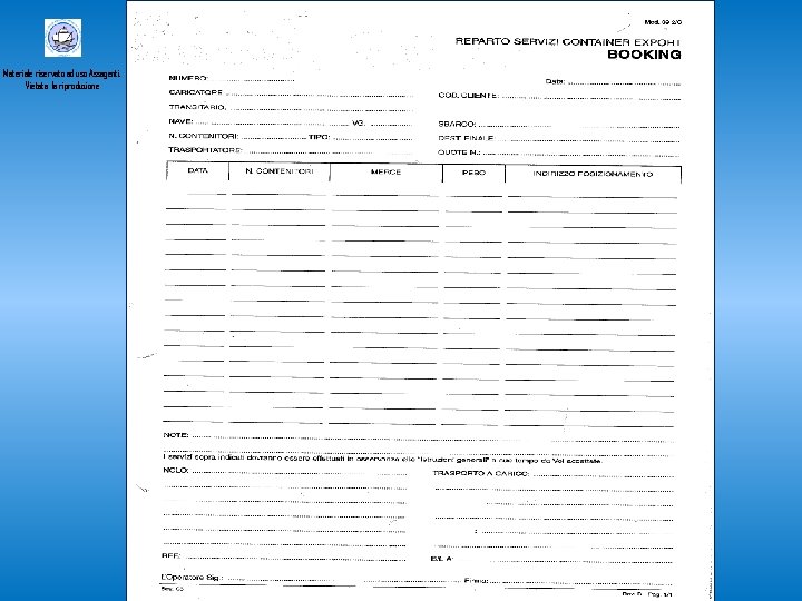 Materiale riservato ad uso Assagenti. Vietata la riproduzione 