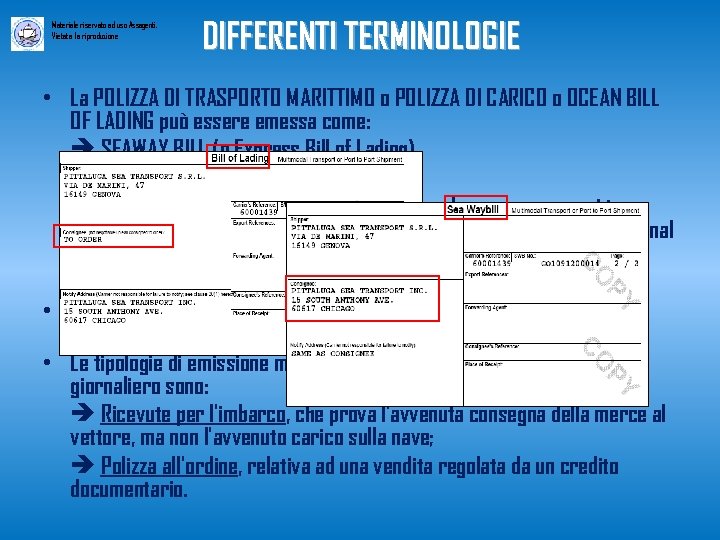 Materiale riservato ad uso Assagenti. Vietata la riproduzione DIFFERENTI TERMINOLOGIE • La POLIZZA DI