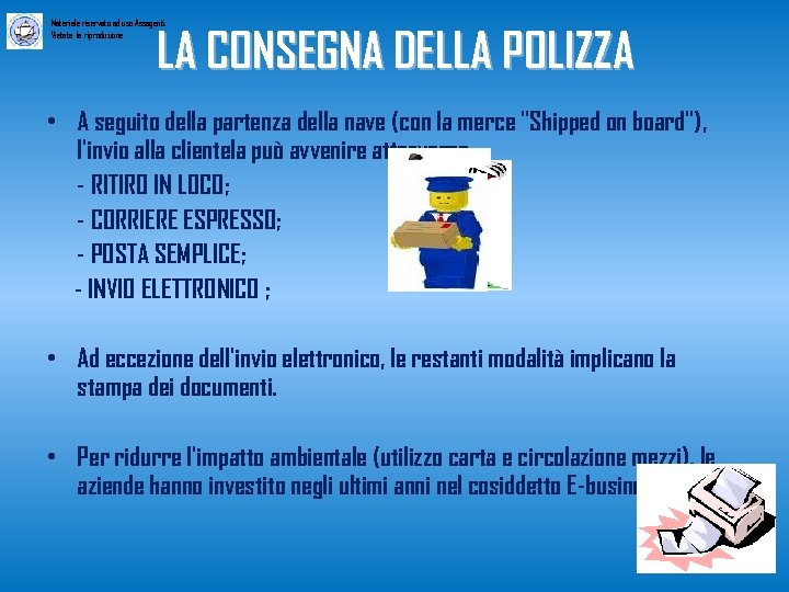 Materiale riservato ad uso Assagenti. Vietata la riproduzione LA CONSEGNA DELLA POLIZZA • A