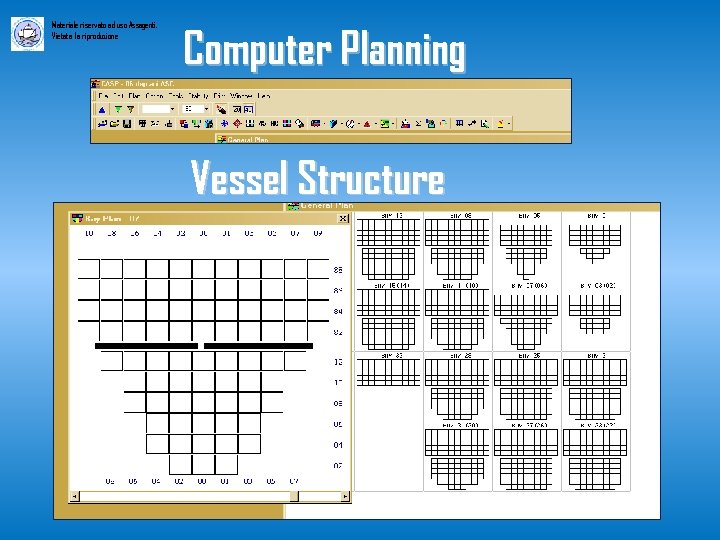 Materiale riservato ad uso Assagenti. Vietata la riproduzione Computer Planning Vessel Structure 