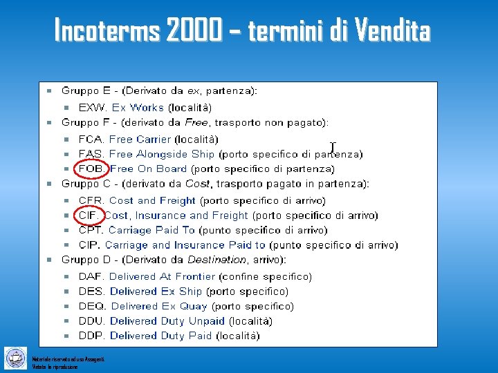 Incoterms 2000 – termini di Vendita Materiale riservato ad uso Assagenti. Vietata la riproduzione