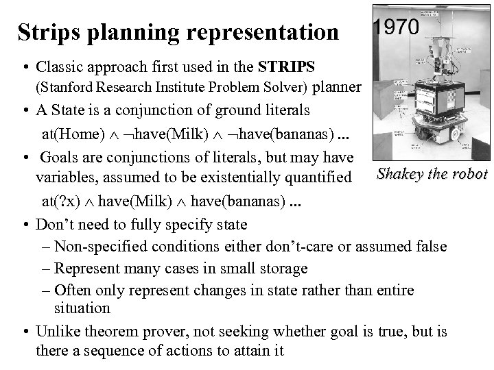 Strips planning representation • Classic approach first used in the STRIPS (Stanford Research Institute