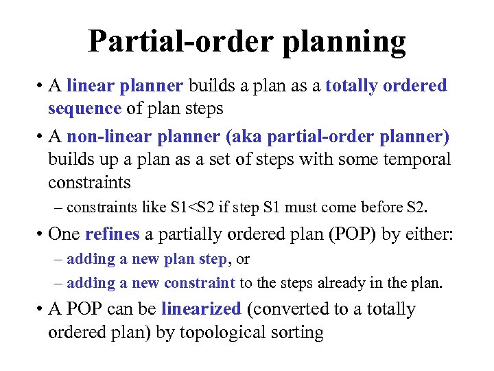 Partial-order planning • A linear planner builds a plan as a totally ordered sequence