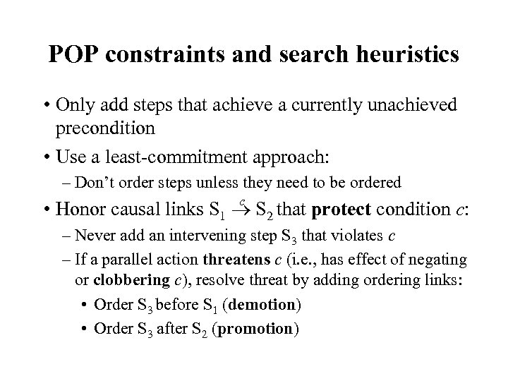 POP constraints and search heuristics • Only add steps that achieve a currently unachieved