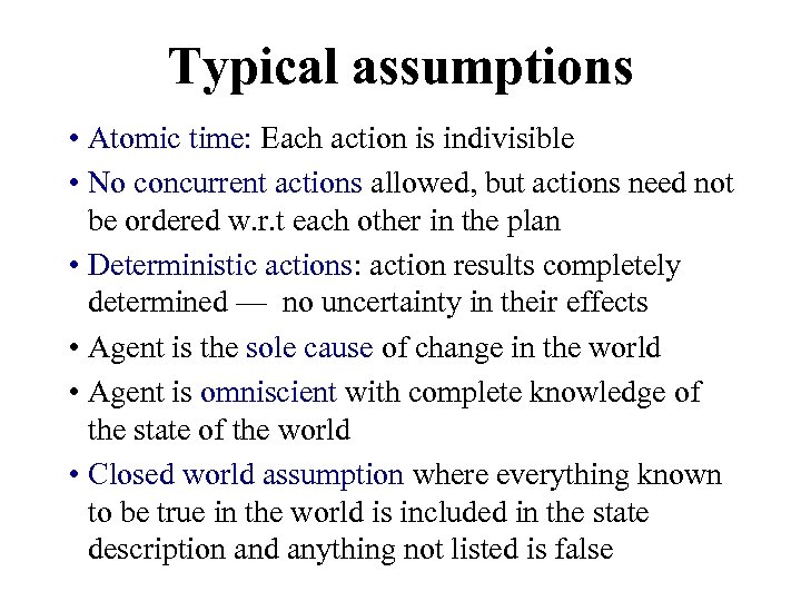 Typical assumptions • Atomic time: Each action is indivisible • No concurrent actions allowed,
