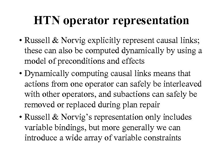 HTN operator representation • Russell & Norvig explicitly represent causal links; these can also