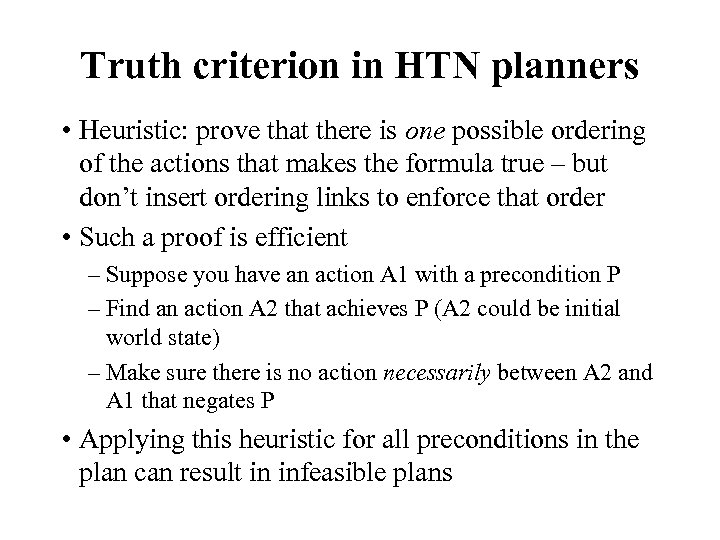 Truth criterion in HTN planners • Heuristic: prove that there is one possible ordering