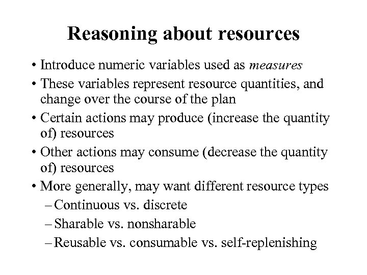 Reasoning about resources • Introduce numeric variables used as measures • These variables represent