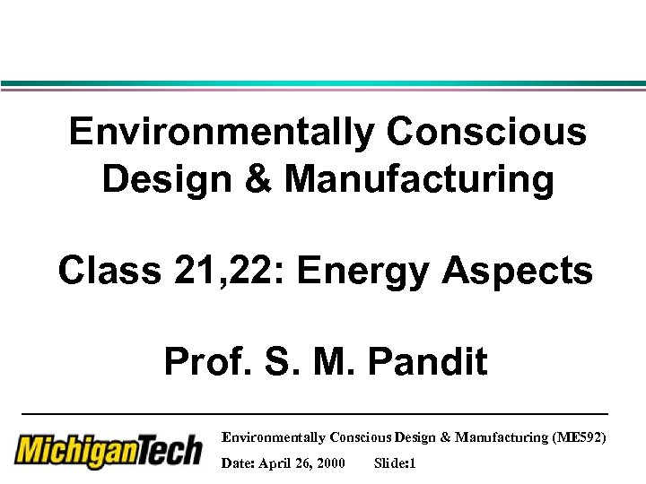 Environmentally Conscious Design & Manufacturing Class 21, 22: Energy Aspects Prof. S. M. Pandit