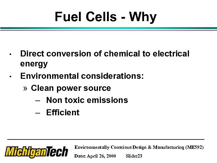 Fuel Cells - Why • • Direct conversion of chemical to electrical energy Environmental