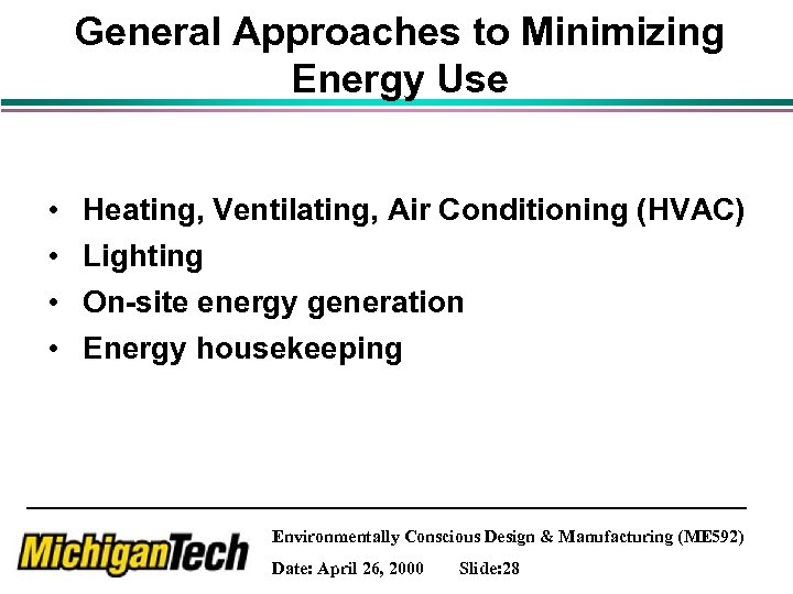 General Approaches to Minimizing Energy Use • • Heating, Ventilating, Air Conditioning (HVAC) Lighting