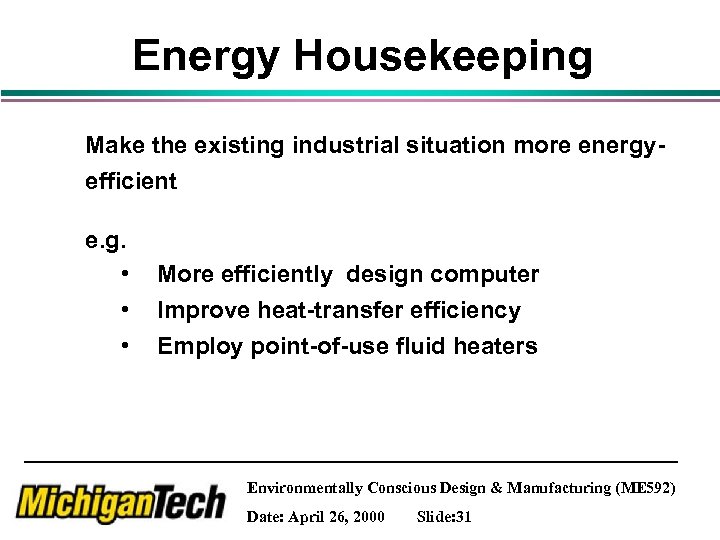 Energy Housekeeping Make the existing industrial situation more energyefficient e. g. • • •