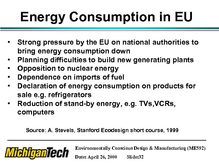 Energy Consumption in EU • Strong pressure by the EU on national authorities to