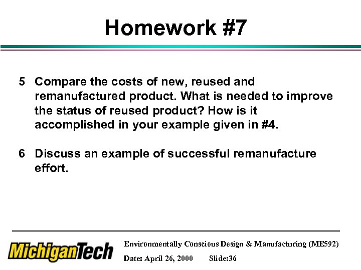 Homework #7 5 Compare the costs of new, reused and remanufactured product. What is