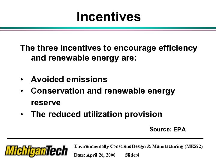 Incentives The three incentives to encourage efficiency and renewable energy are: • Avoided emissions