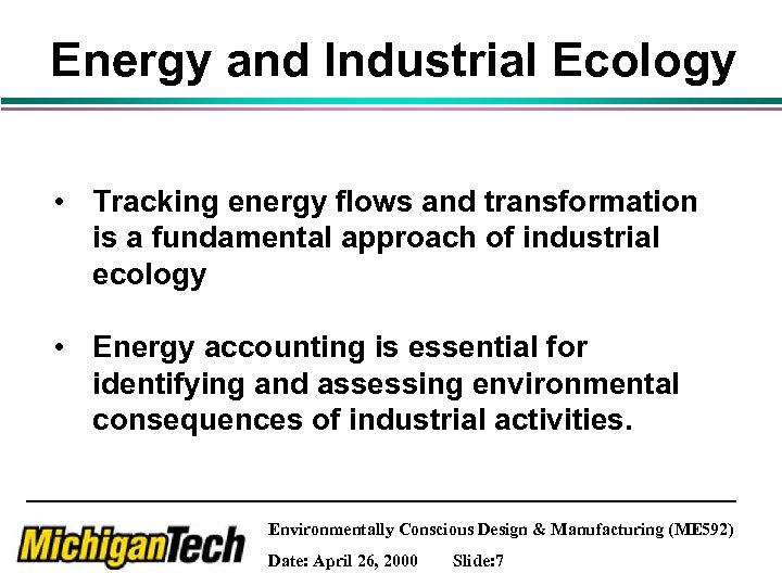 Energy and Industrial Ecology • Tracking energy flows and transformation is a fundamental approach