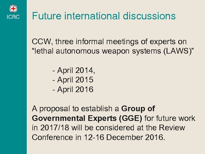 Future international discussions CCW, three informal meetings of experts on “lethal autonomous weapon systems