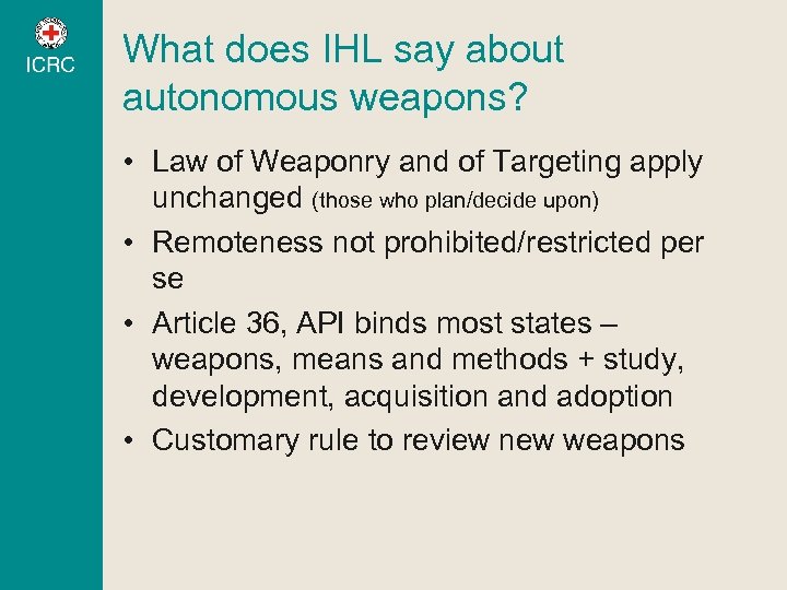 What does IHL say about autonomous weapons? • Law of Weaponry and of Targeting