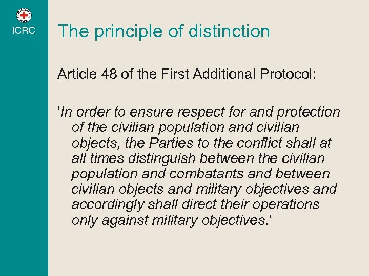 The principle of distinction Article 48 of the First Additional Protocol: 'In order to