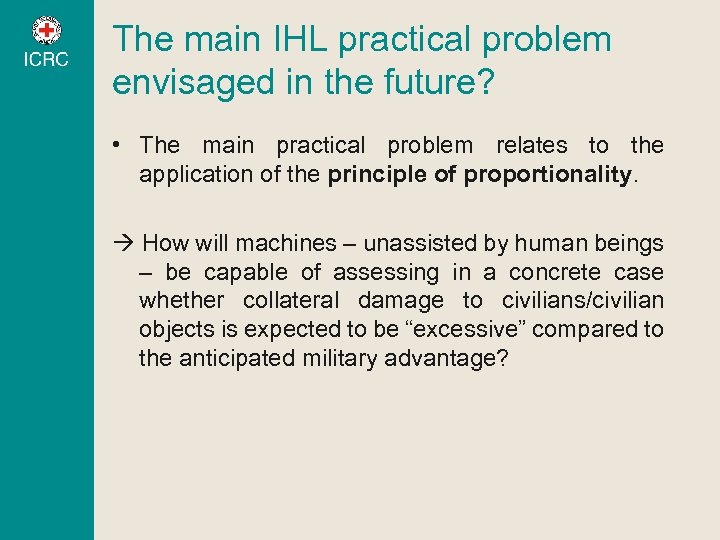 The main IHL practical problem envisaged in the future? • The main practical problem