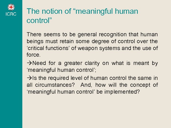 The notion of “meaningful human control” There seems to be general recognition that human
