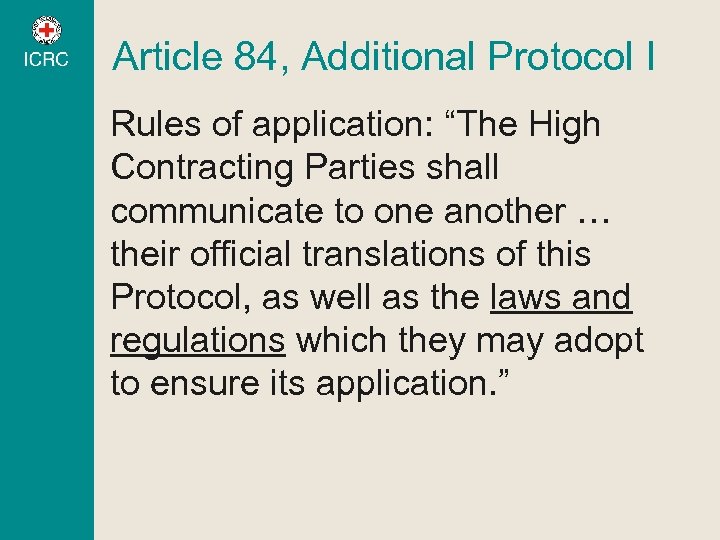 Article 84, Additional Protocol I Rules of application: “The High Contracting Parties shall communicate